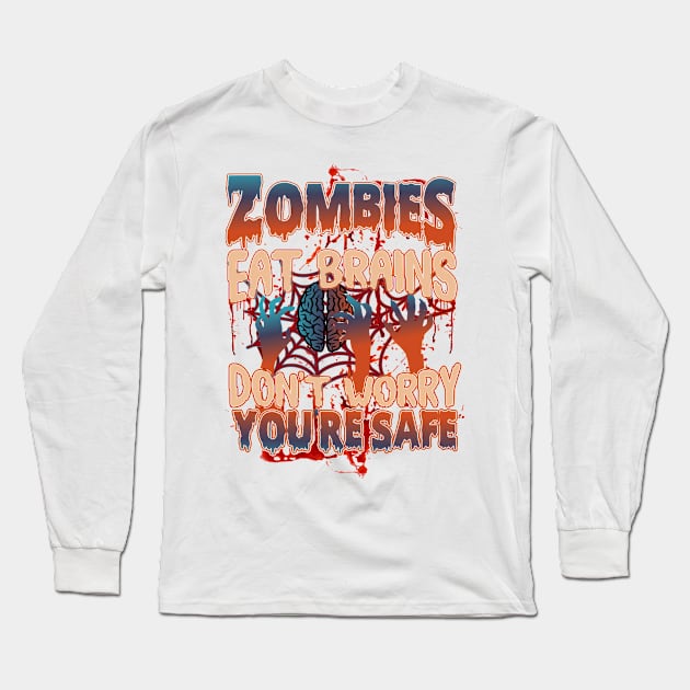 Zombies Eat Brains So don't worry You are Safe Long Sleeve T-Shirt by badrianovic